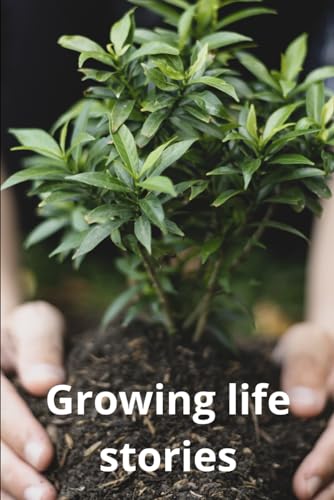 Beispielbild fr Growing life stories: A book that helps in personal growth (Spanish Edition) zum Verkauf von California Books