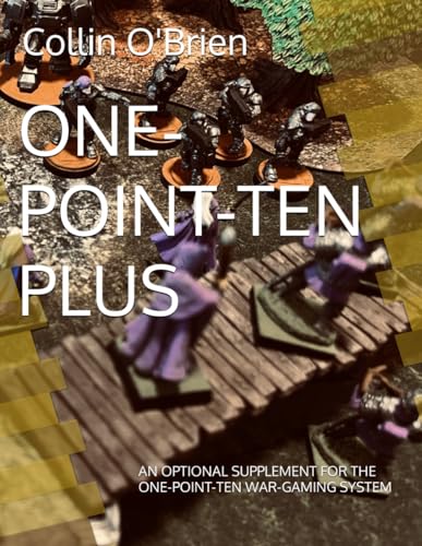 Stock image for One-Point-Ten Plus: An Optional Supplement for the One-Point-Ten War-Gaming System for sale by GreatBookPrices