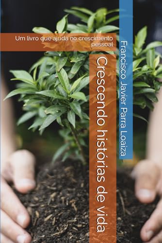 Stock image for Crescendo histrias de vida: Um livro que ajuda no crescimento pessoal (Portuguese Edition) for sale by California Books