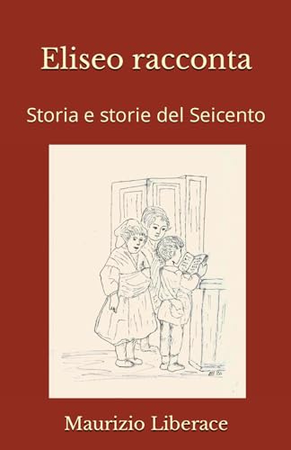 Stock image for Eliseo racconta: Storia e storie del Seicento for sale by GreatBookPrices