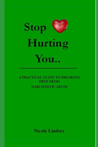 Stock image for Stop Hurting You: A Practical Guide to Breaking Free from Narcissistic Abuse for sale by GreatBookPrices