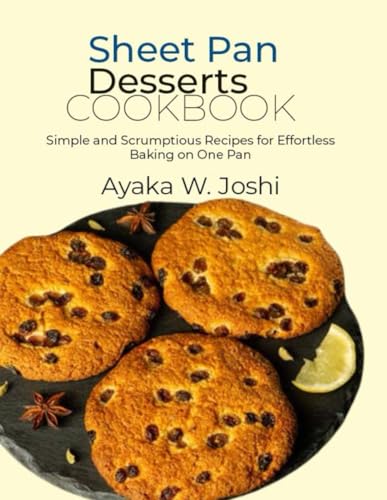 Stock image for Sheet Pan Desserts Cookbook: Simple and Scrumptious Recipes for Effortless Baking on One Pan for sale by California Books