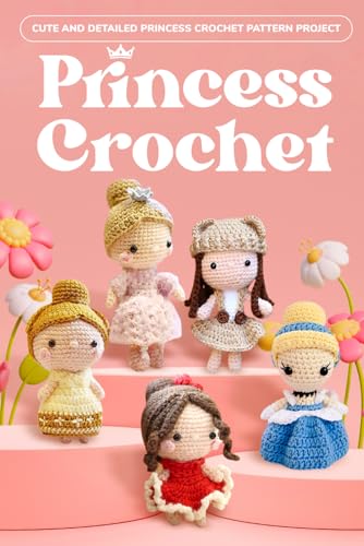 Stock image for Princess Crochet: Cute and Detailed Princess Crochet Pattern Project: Amigurumi Dolls for sale by GreatBookPrices