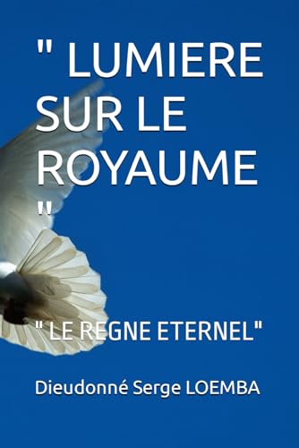Stock image for LUMIERE SUR LE ROYAUME ": " LE REGNE ETERNEL" (" Lumire sur le Royaume ") (French Edition) for sale by California Books