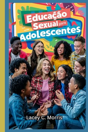 Beispielbild fr Educao sexual Para adolescentes: Respostas s perguntas que voc deseja fazer, mas tem medo de fazer:: o guia completo para compreender relacionamentos, segurana digital, puberdade e sexualidade zum Verkauf von California Books