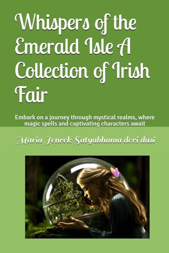 Imagen de archivo de Whispers of the Emerald Isle A Collection of Irish Fair: Embark on a journey through mystical realms, where magic spells and captivating characters aw a la venta por GreatBookPrices