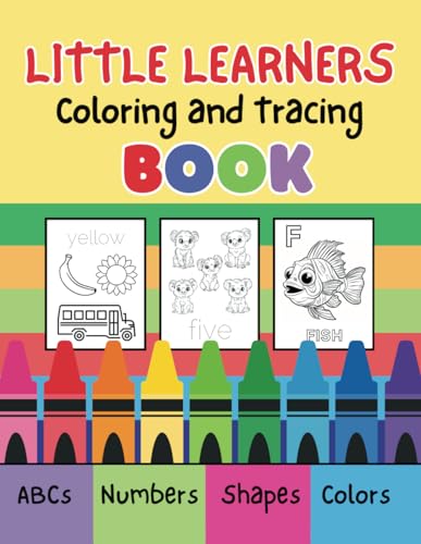 9798321757451: Little Learners Coloring and Tracing Book: ABCs, Number, Shapes and Colors for Kids Ages 2-5