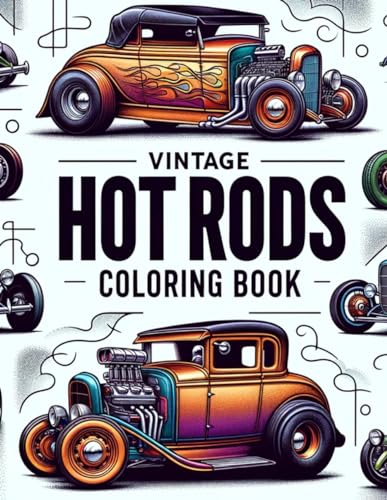 Imagen de archivo de Vintage Hot Rods coloring book: Ignite Your Creative Flames with Our Vintage Hot Rods Coloring Collection - Each Page a Tribute to Classic Automotive . of Speed, Style, and Unparalleled Innovation! a la venta por California Books