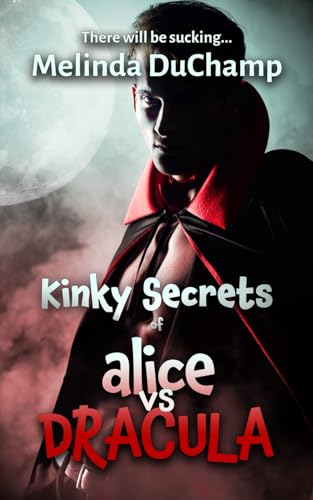 Beispielbild fr Kinky Secrets of Alice vs Dracula (The Kinky Secrets Of Alice Series) zum Verkauf von California Books