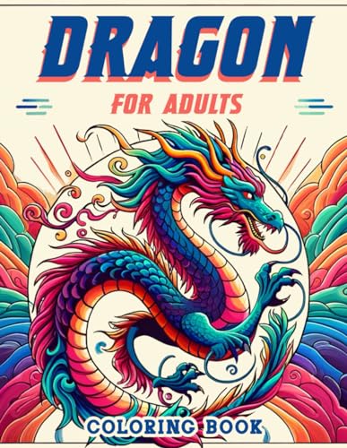 Beispielbild fr Dragon for Adults Coloring book: Relax and Rejuvenate with Stunning Dragon Designs, Where Serenity Meets Fantasy in a Harmony of Color and Creativity, zum Verkauf von GreatBookPrices