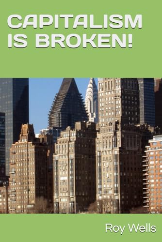 Stock image for CAPITALISM IS BROKEN!: WE NEED TO FIX IT! for sale by California Books