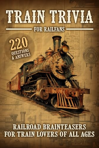 Stock image for Train Trivia For Railfans Railroad Brainteasers For Train Lovers Of All Ages 220 Questions & Answers for sale by GreatBookPrices