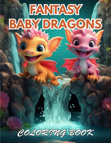Stock image for Fantasy Baby Dragons Coloring Book: 100+ Coloring Pages for Relaxation, Stress Relief and Creativity for sale by GreatBookPrices