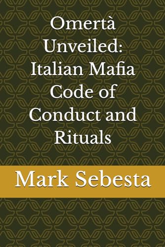 Stock image for Omert Unveiled: Italian Mafia Code of Conduct and Rituals for sale by Ria Christie Collections