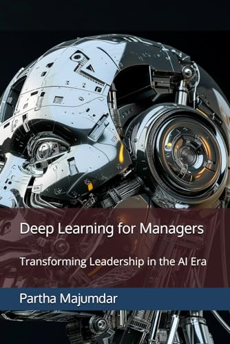 Stock image for Deep Learning for Managers: Transforming Leadership in the AI Era for sale by GreatBookPrices