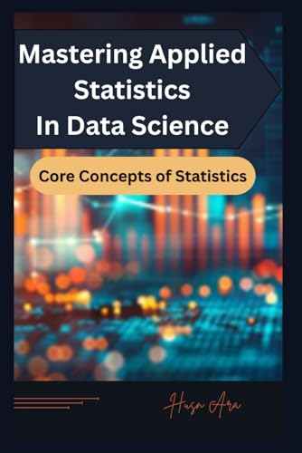 9798321993316: Mastering Applied Statistics in Data Science: Core Concepts of Statistics: 3 (Data Science Beginner Series)
