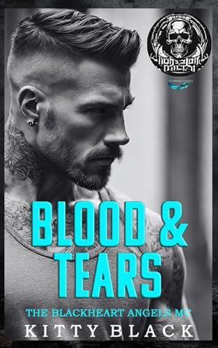 9798322061199: BLOOD & TEARS: THE BLACKHEART ANGELS MC