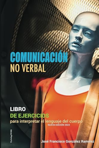 Imagen de archivo de COMUNICACIN NO VERBAL: LIBRO DE EJERCICIOS -Para interpretar el lenguaje del cuerpo (Psychology WORK - Ayuda Psicologa) (Spanish Edition) a la venta por California Books