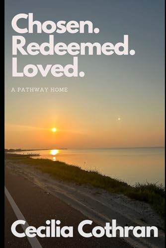Imagen de archivo de Chosen. Redeemed. Loved.: A Pathway Home a la venta por GreatBookPrices