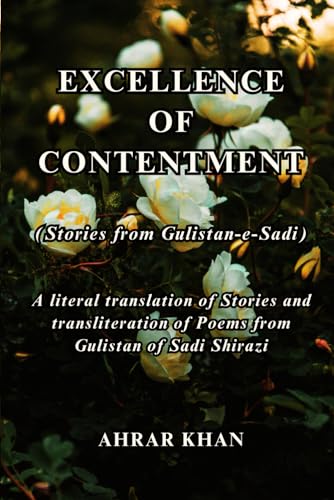 Stock image for EXCELLENCE OF CONTENTMENT: Stories from Gulistan - e - Sadi for sale by California Books