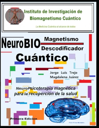 Stock image for NeuroBiomagnetismo Cuntico Descodificador de Bloqueos mentales: NeuroPsicoterapia magntica para la recuperacin de la salud (Spanish Edition) for sale by California Books