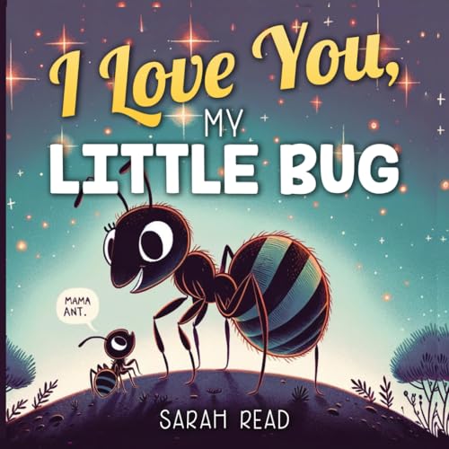 Beispielbild fr I Love You, My Little Bug: Bedtime Story About Animals, Nursery Rhymes For Kids Ages 1-3 (I Love You Series) zum Verkauf von California Books