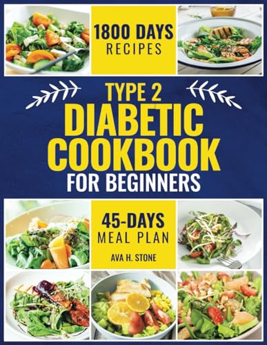 Beispielbild fr Type 2 Diabetic Cookbook for Beginners: 1800 Days of Healthy and Flavorful Recipes, Low in Carbohydrates and Sugars. Includes a 45-Day Meal Plan zum Verkauf von California Books