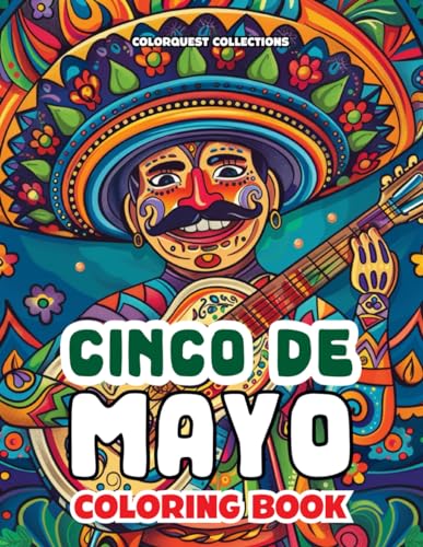 Stock image for Cinco de Mayo Coloring Book: Unwind the World of Mexican Wonders in a Fiesta of Colors for sale by California Books