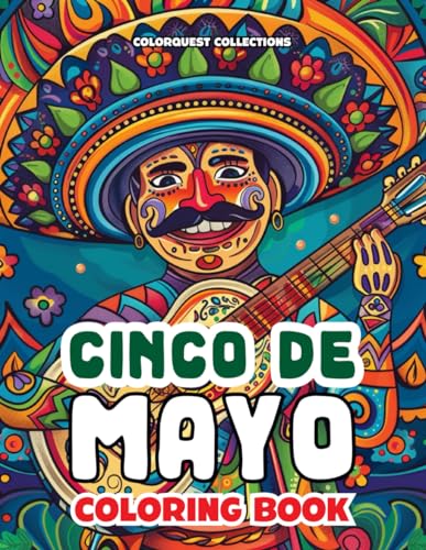9798322282440: Cinco de Mayo Coloring Book: Unwind the World of Mexican Wonders in a Fiesta of Colors