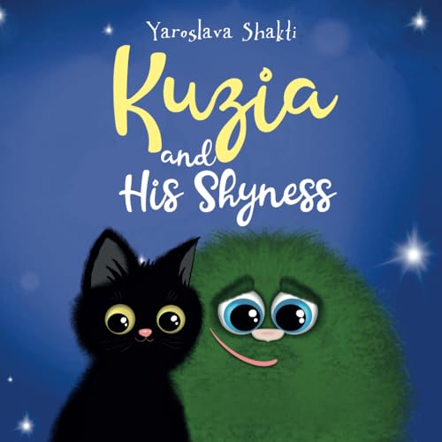 Stock image for KUZIA AND HIS SHYNESS: A FAIRY-TALE STORY FOR CHILDREN AND ADULTS.PORTAL AT THE WORLD of FRIENDSHIP, LOVE, ENJOYMENT AND SELF-DEVELOPMENT.SOLVES . THOSE WHO WANT to BE THE AUTHOR of THEIR LIFE for sale by California Books