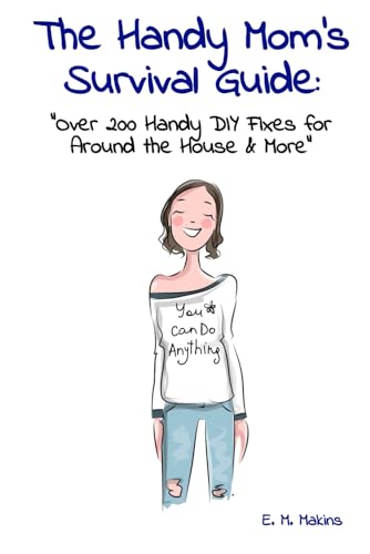 Beispielbild fr The Handy Mom's Survival Guide:: "Over 200 Handy DIY Fixes for Around the House & More" zum Verkauf von California Books