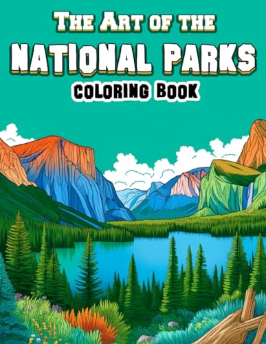 Stock image for The Art of the National Parks Coloring book: Featuring Artistic Interpretations and Stunning Illustrations Inspired by the Rich Diversity of Flora, Fa for sale by GreatBookPrices