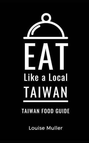 Beispielbild fr Eat Like a Local- Taiwan: Taiwan Food Guide (Eat Like a Local World Cities) zum Verkauf von California Books