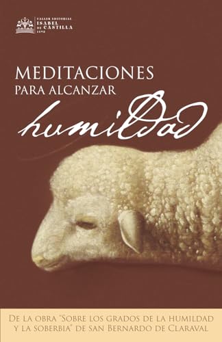 Imagen de archivo de Meditaciones para alcanzar la humildad: De la obra "Sobre los grados dela humildad y la soberbia" de San Bernardo de Claraval a la venta por California Books