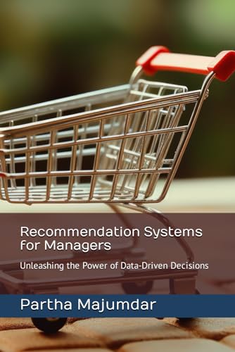 Stock image for Recommendation Systems for Managers: Unleashing the Power of Data-Driven Decisions for sale by GreatBookPrices