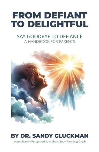 Stock image for From Defiant to Delightful: Say Goodbye to Defiance, A Handbook for Parents for sale by GreatBookPrices