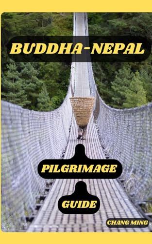 Imagen de archivo de BUDDHA-NEPAL PILGRIMAGE GUIDE: Paths of Devotion: Navigating the Pilgrimage Sites of Buddha-Nepal a la venta por California Books