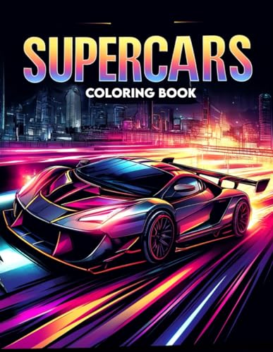 9798322488187: Supercars Coloring Book: Dive into the Heart-Pounding Realm of Supercars with Our Dynamic Compilation, Perfect for Fueling Your Passion for Speed and ... the Iconic Legends and Modern Marvels