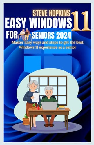 Stock image for Easy windows 11 for seniors 2024: Master easy ways and steps to get the best Windows 11 experience as a senior for sale by California Books