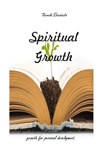 Stock image for Spiritual Growth: A guide to spiritual practices, exploration, and growth for personal development. for sale by California Books