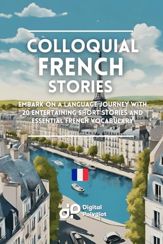 Beispielbild fr Colloquial French Stories: Embark on a Language Journey with 20 Entertaining Short Dialogues and Learn Essential French Vocabulary zum Verkauf von GreatBookPrices