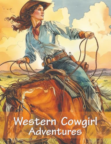 Stock image for Western Cowgirl Adventures: Wild West Coloring Book for Teens and Adults: Horses, Cowboys, Rodeo Fun! for sale by GreatBookPrices