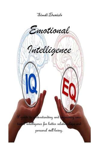 Stock image for Emotional Intelligence: A guide to understanding and improving emotional intelligence for better relationships and personal well-being. for sale by GreatBookPrices
