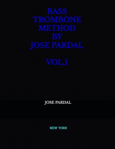 Imagen de archivo de BASS TROMBONE METHOD BY JOSE PARDAL VOL,1: NEW YORK a la venta por California Books