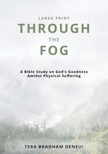 Imagen de archivo de Through the Fog: A Bible Study on God?s Goodness Amidst Physical Suffering (Large Print) a la venta por California Books