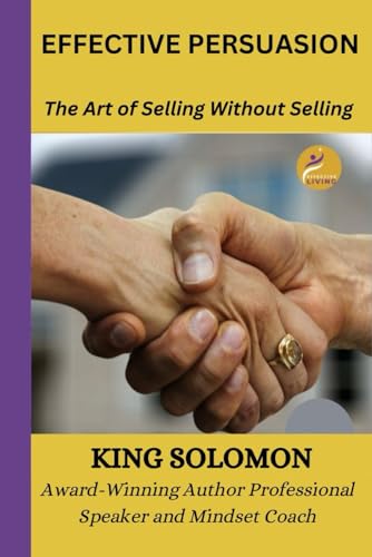 Imagen de archivo de Effective Persuasion: The Art of Selling Without Selling a la venta por GreatBookPrices