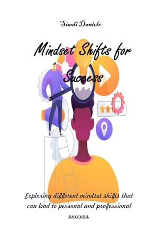 Stock image for Mindset Shifts for Success: Exploring different mindset shifts that can lead to personal and professional success. for sale by GreatBookPrices