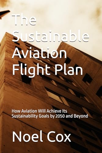 Stock image for The Sustainable Aviation Flight Plan: How Aviation Will Achieve Its Sustainability Goals by 2050 and Beyond for sale by GreatBookPrices
