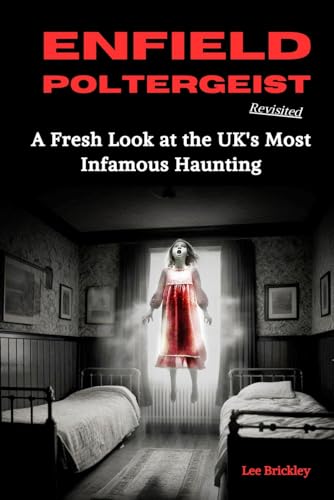 Stock image for Enfield Poltergeist Revisited: A Fresh Look at the UK's Most Infamous Haunting for sale by GreatBookPrices