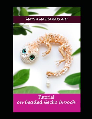 Stock image for Tutorial on creation of the Beaded Gecko Brooch (Embroidery Tutorials) for sale by California Books